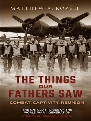 cover image of The Things Our Fathers Saw--Combat, Captivity, Reunion